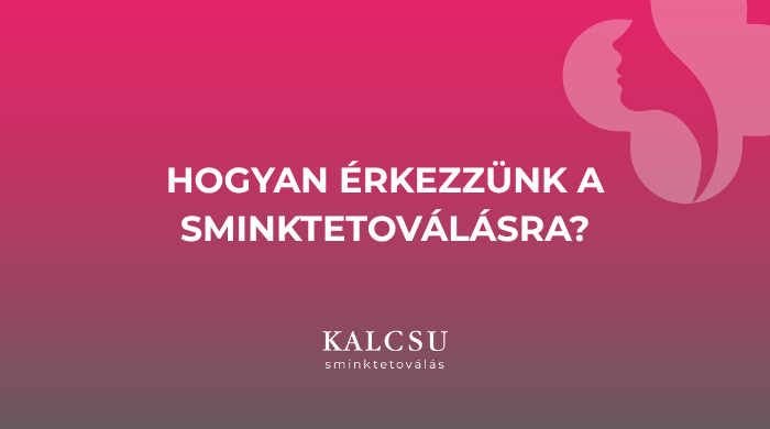 Hogyan érkezzünk a sminktetoválásra? 
